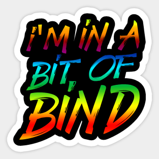 I'm in a bit of bind Sticker